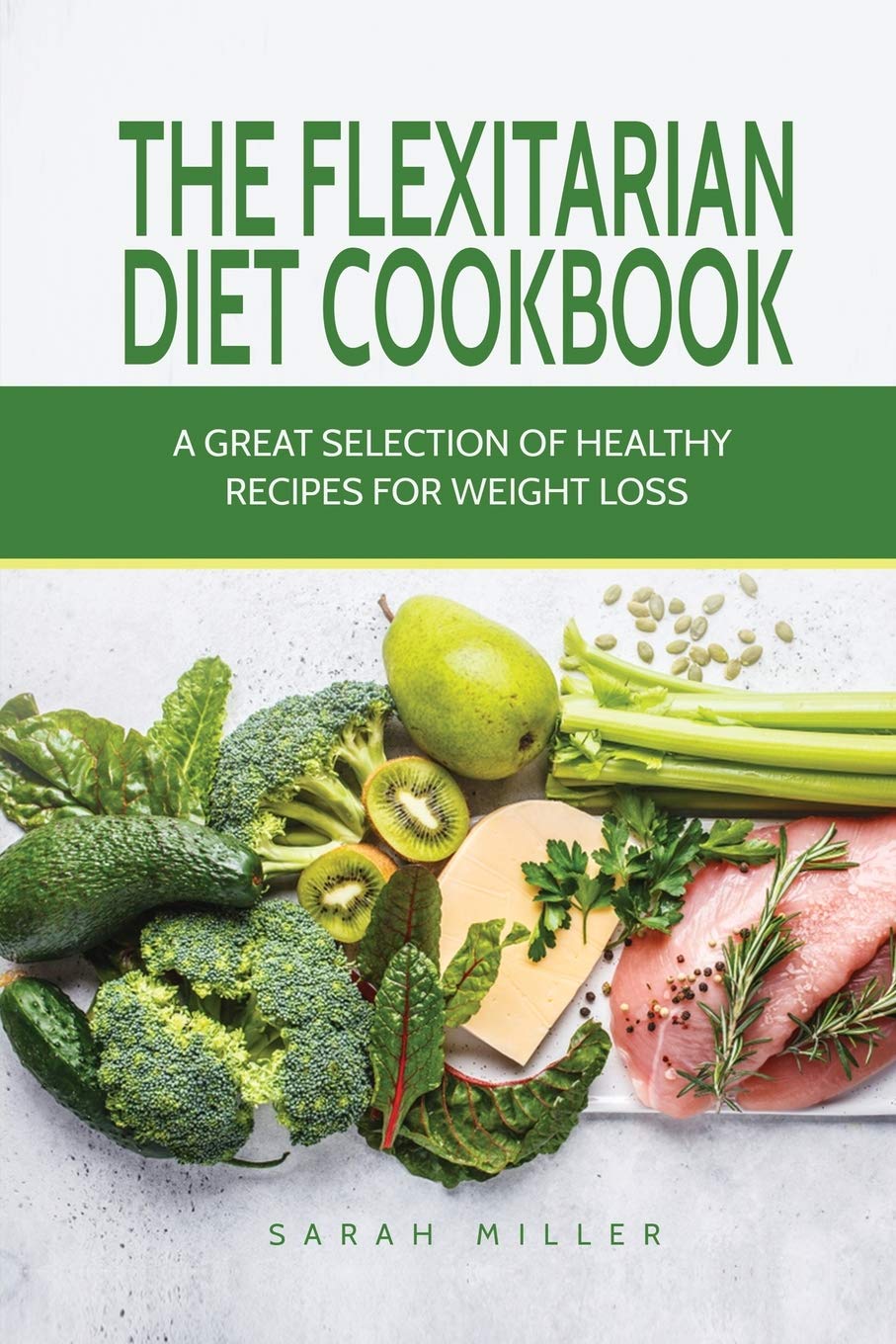 The Flexitarian Diet Cookbook: Healthy Plant-Based Recipes for Weight Loss & Wellness | Perfect for Meal Prep & Family Dinners