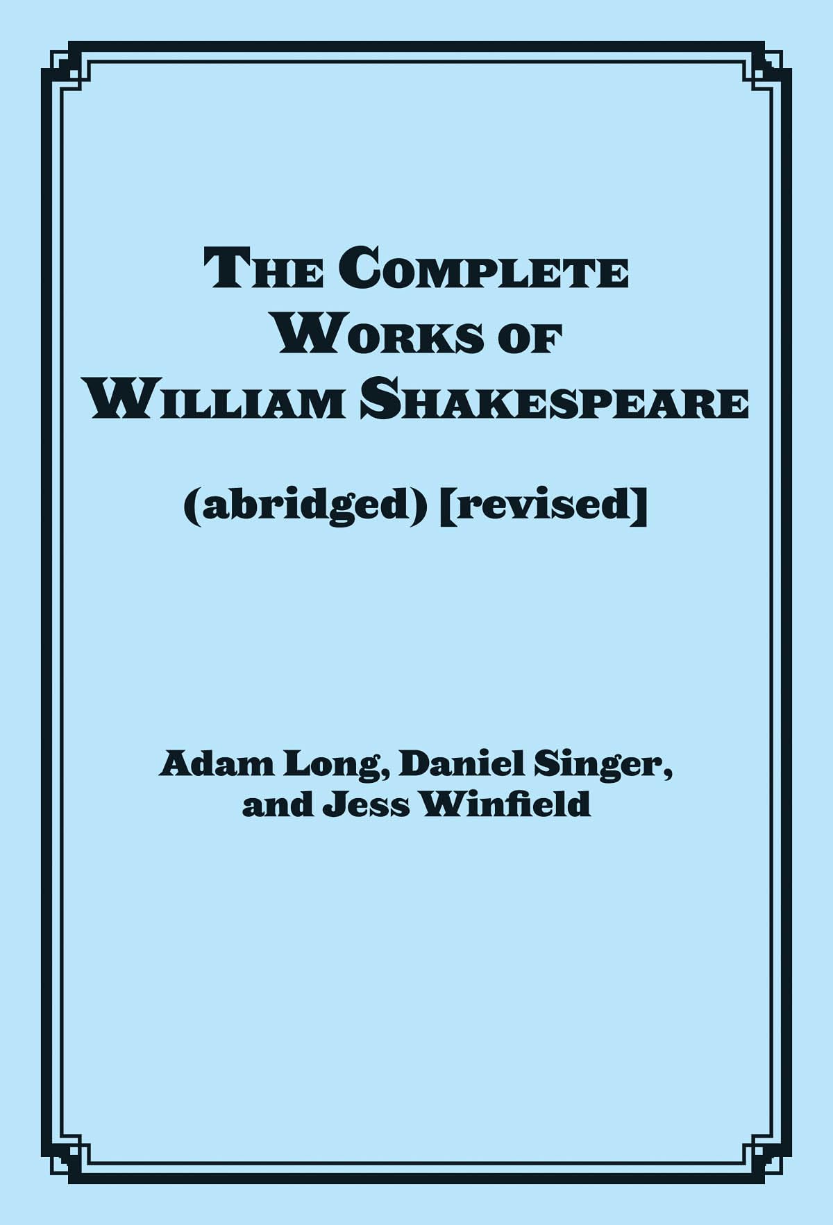 The Complete Works of William Shakespeare (Abridged) - Applause Books | Classic Literature Collection | Perfect for Students, Actors & Shakespeare Enthusiasts