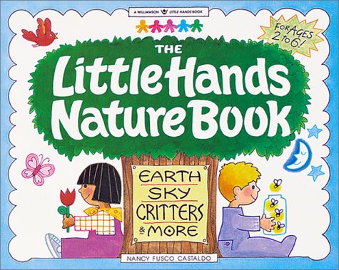 The Little Hands Nature Book - Fun & Educational Outdoor Activities for Kids | Williamson Little Hands Series | Perfect for Homeschooling & Family Bonding