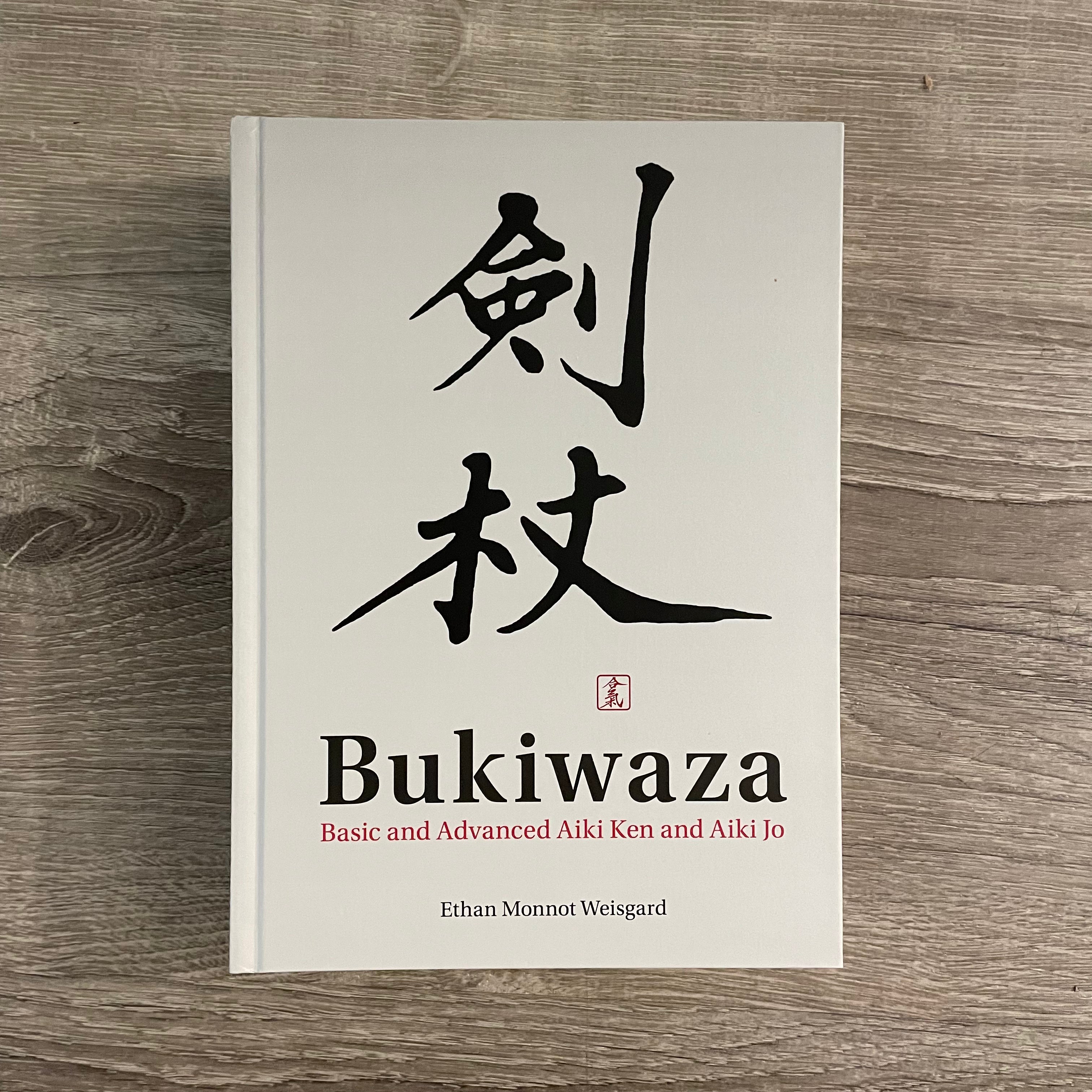 Bukiwaza Basic & Advanced Aiki Ken & Aiki Jo Special Edition Aikido Book by Ethan Weisgard - Hardcover | Martial Arts Training Guide for Aikido Practitioners | Perfect for Dojo Practice & Self-Study