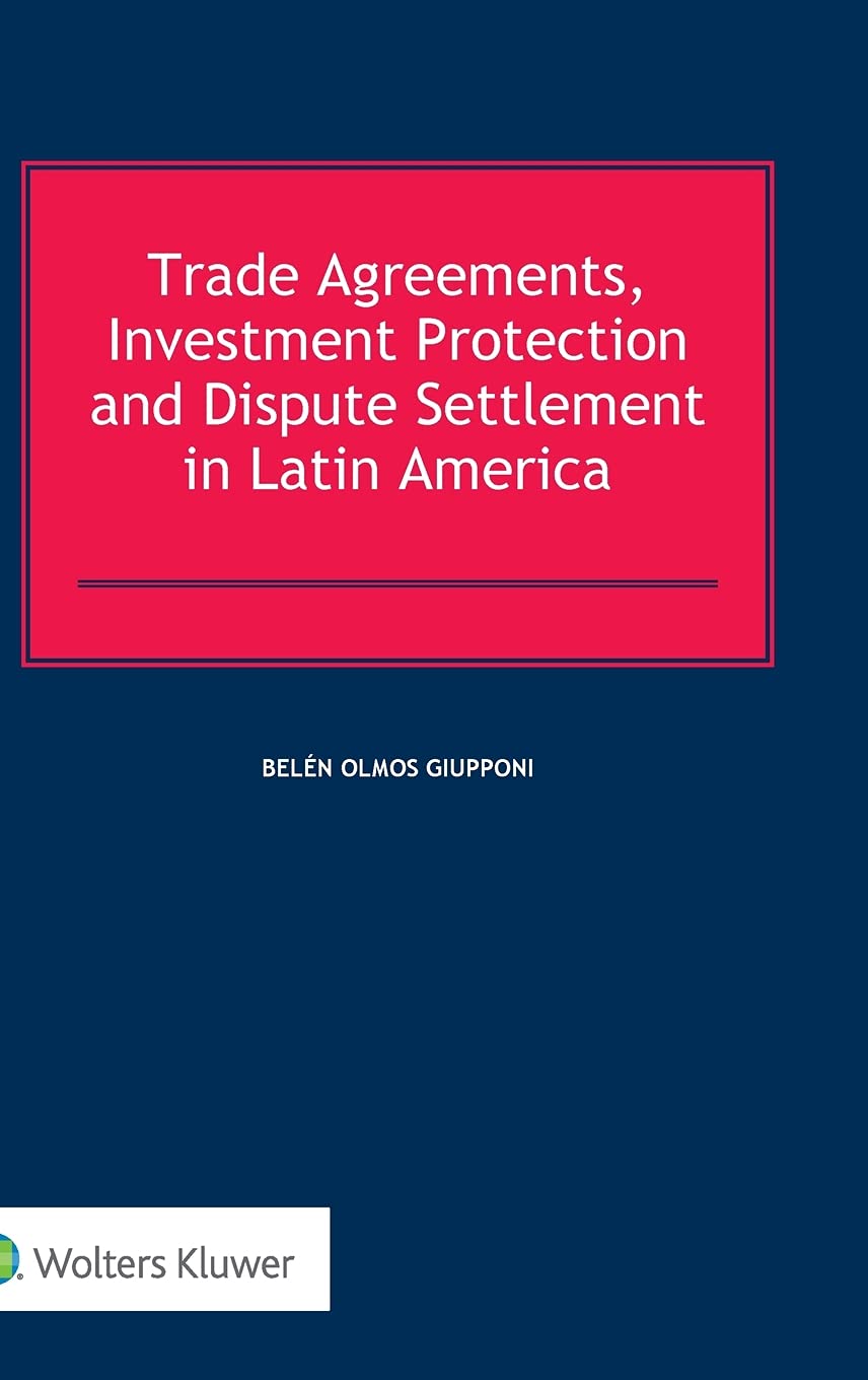 Trade Agreements, Investment Protection & Dispute Resolution in Latin America | Legal Guide for Cross-Border Business & Investors
