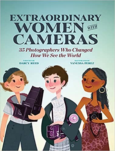 Extraordinary Women with Cameras: 35 Influential Female Photographers Who Changed the World | Inspiring Photography Book for Artists, History Lovers & Feminists