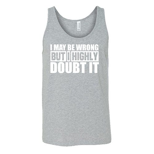 Unisex Funny Sarcastic Quote T-Shirt - 'I May Be Wrong But I Highly Doubt It' - Casual Wear for Men & Women - Perfect for Parties, Gifts and Everyday Outfits