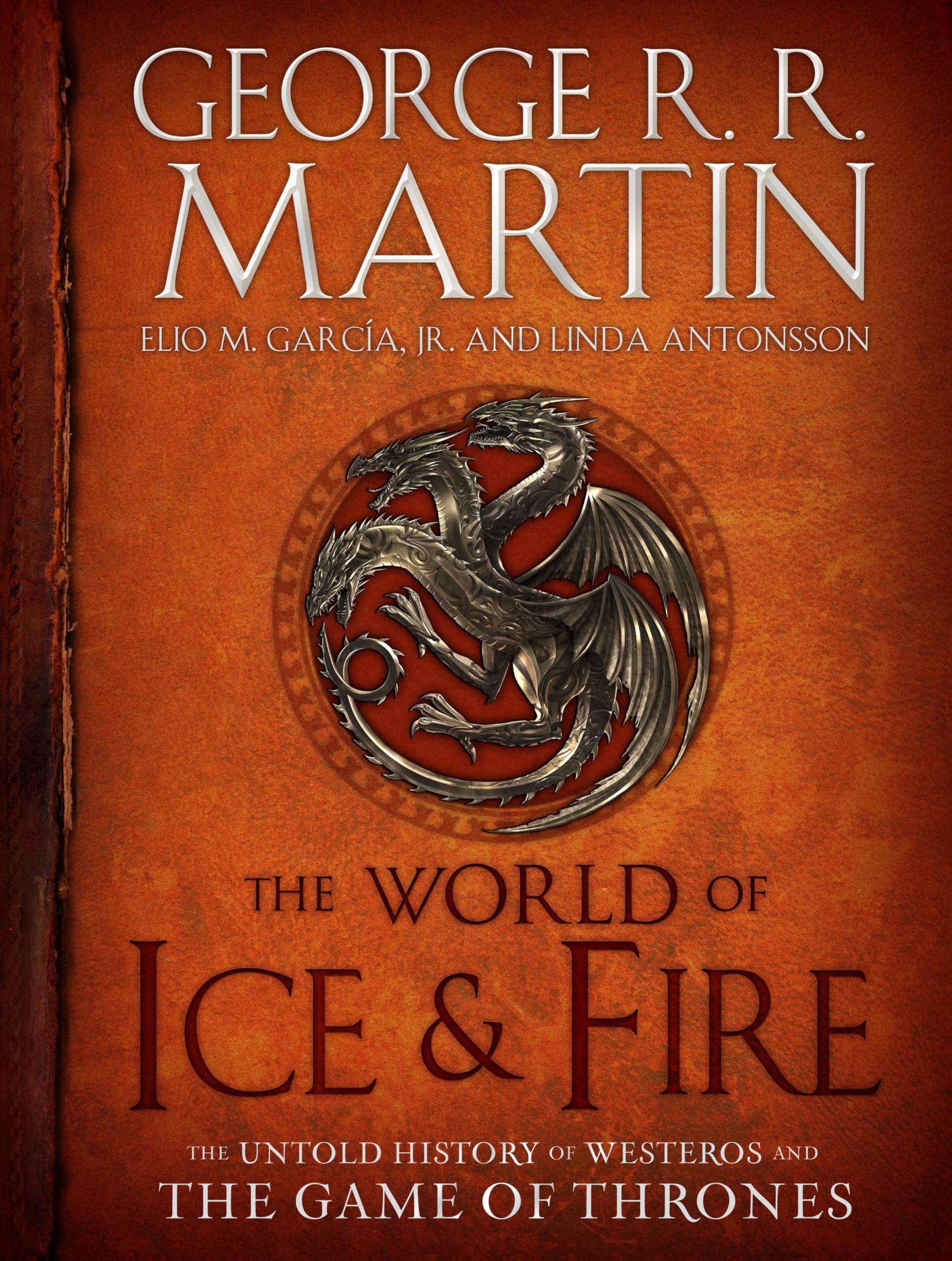 The World of Ice & Fire: The Untold History of Westeros & Game of Thrones (A Song of Ice & Fire) - Fantasy Book for ASOIAF Fans, Perfect for GOT Collectors & Medieval History Enthusiasts