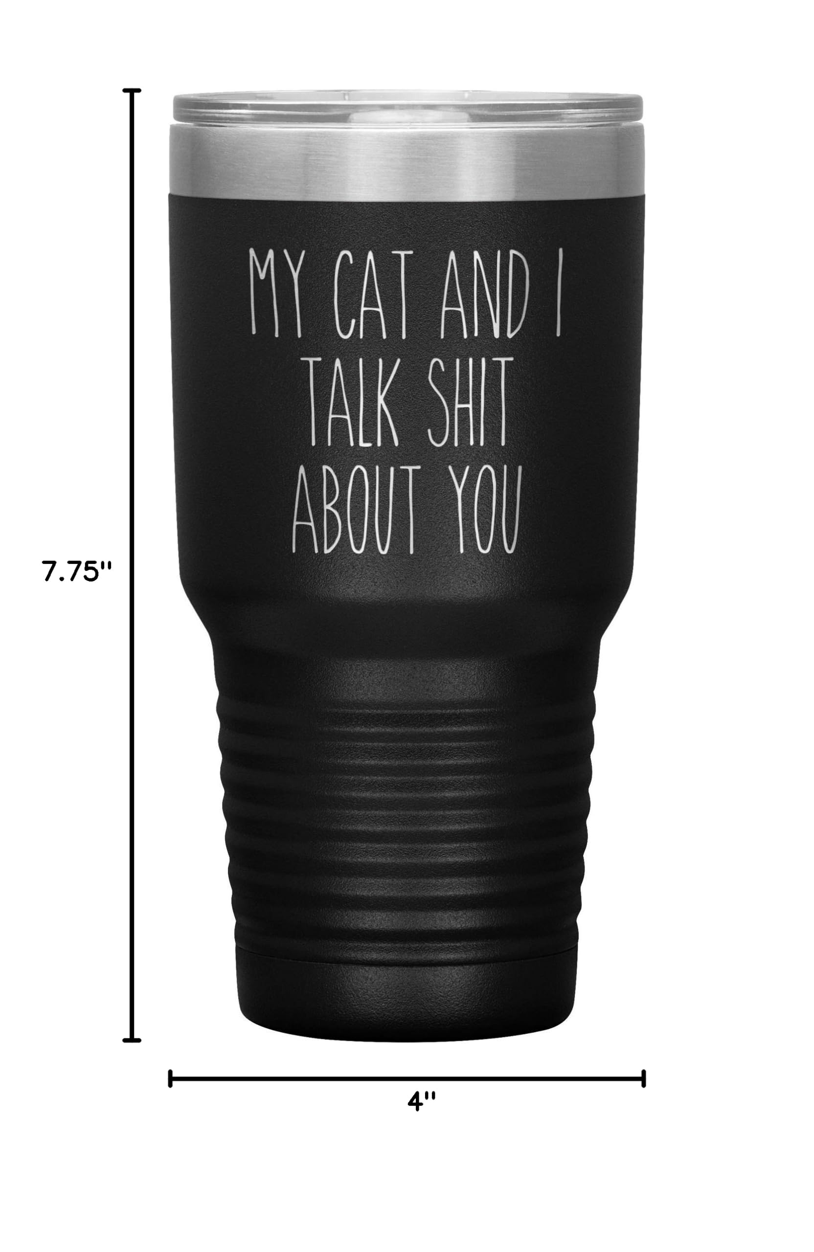 My Cat and I Talk Shit About You 30oz Tumbler - BPA Free Insulated Travel Coffee Mug for Hot & Cold Drinks - Perfect for Office, Commuting, and Cat Lovers