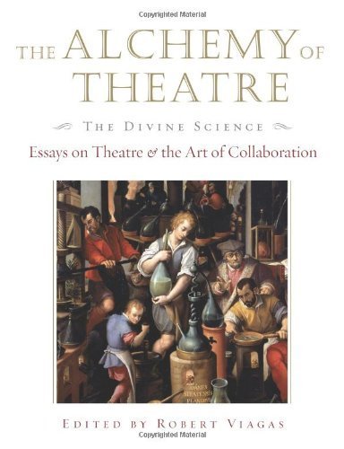 The Alchemy of Theatre: Divine Science Essays on Theater Collaboration Art | Applause Books | Perfect for Drama Students & Theater Professionals