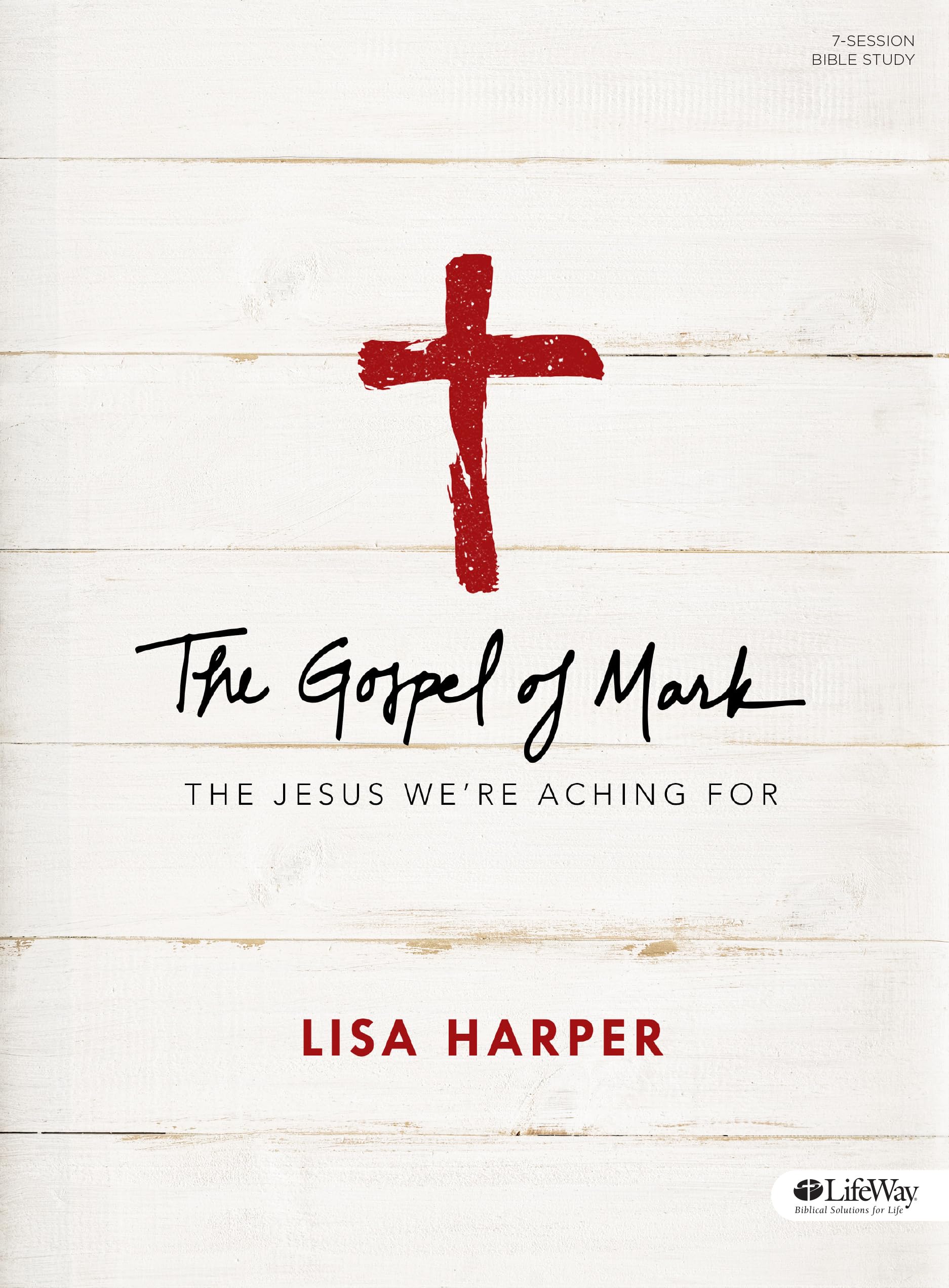 The Gospel of Mark Bible Study Book: Discover the Jesus You've Been Longing For - Perfect for Personal Devotion, Small Groups & Church Bible Studies