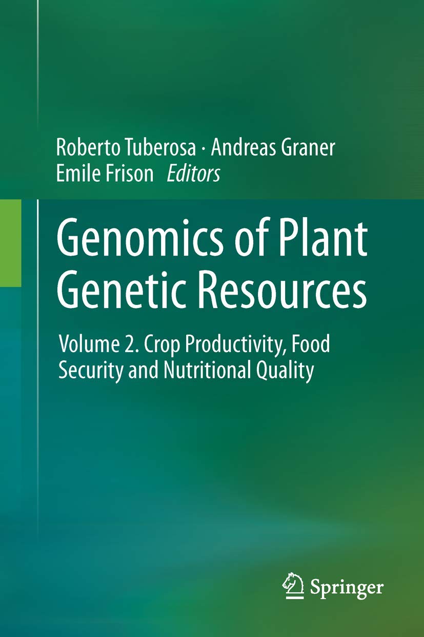 Genomics of Plant Genetic Resources Vol.2: Crop Productivity, Food Security & Nutritional Quality - Agricultural Research & Sustainable Farming Solutions