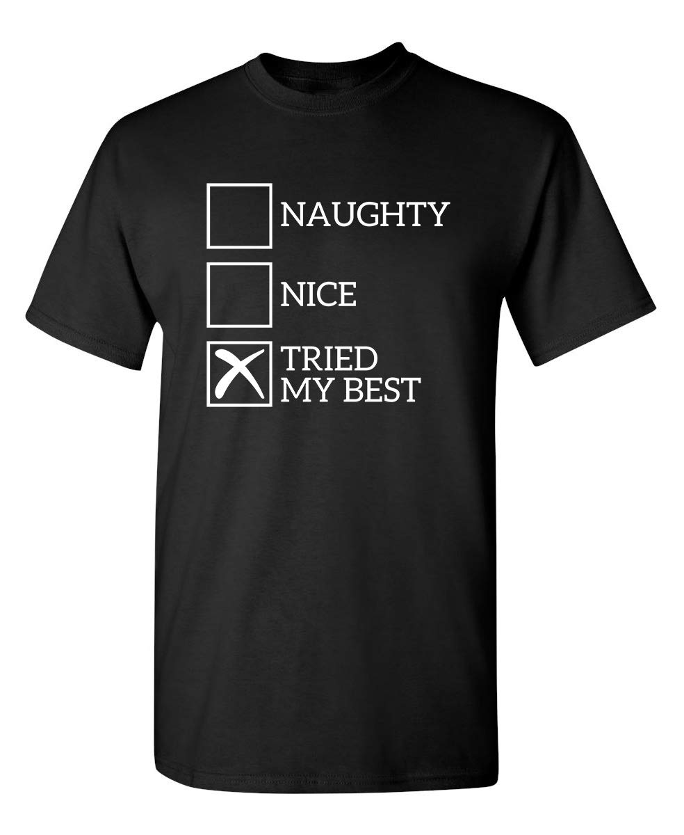 Naughty Nice Tried My Best Christmas Graphic Novelty Sarcastic Funny T-Shirt | Holiday Humor Tee for Parties & Gifts