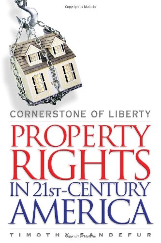 Cornerstone of Liberty: Property Rights in 21st Century America - Understanding US Real Estate Laws for Investors & Homeowners