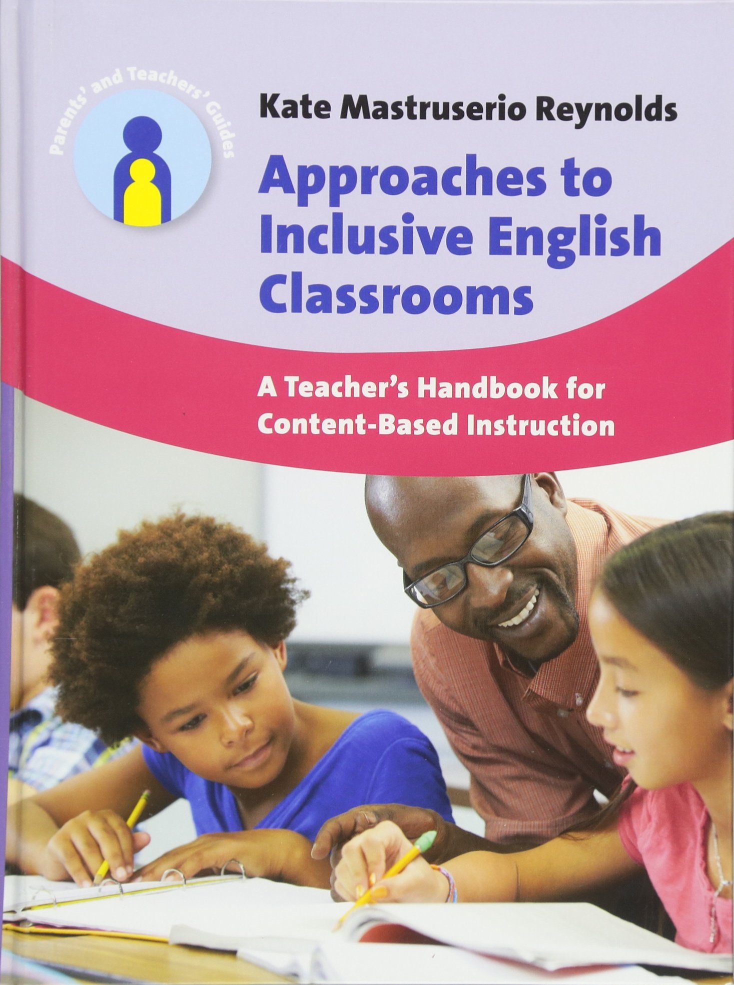 Inclusive English Classroom Strategies: Teacher's Handbook for Content-Based Instruction | ESL & EFL Teaching Guide | Ideal for Educators & Parents (Parents' and Teachers' Guides #21)