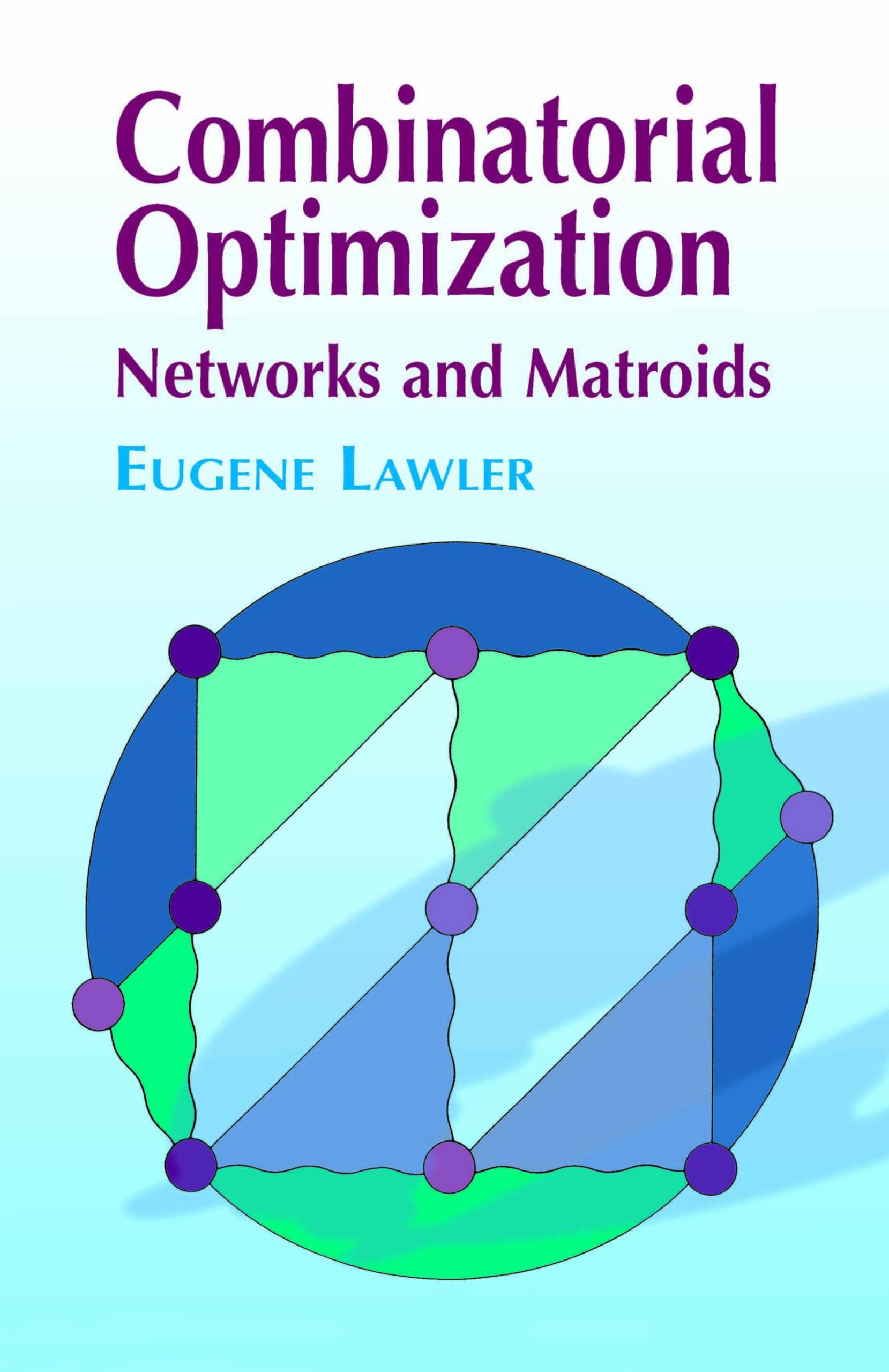 Combinatorial Optimization: Networks and Matroids - Dover Mathematics Book | Graph Theory & Algorithm Design for Computer Science Students & Researchers