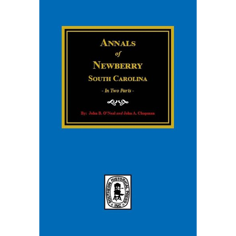 Annals of Newberry, South Carolina - 2 Parts in 1 | Historical Book for Genealogy Research & Local History Enthusiasts | Perfect for Historians, Researchers & South Carolina Heritage Studies