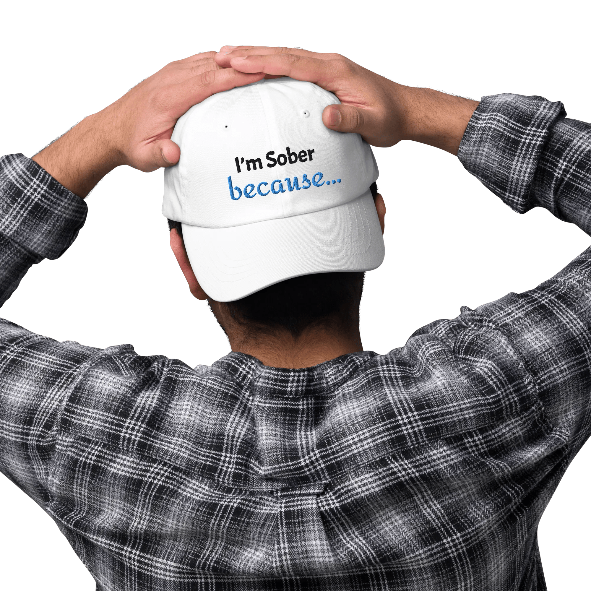 I'm Sober, Because... Dad Hat - Motivational Sobriety Baseball Cap for Men & Women - Perfect for Recovery Meetings, AA Support & Daily Encouragement