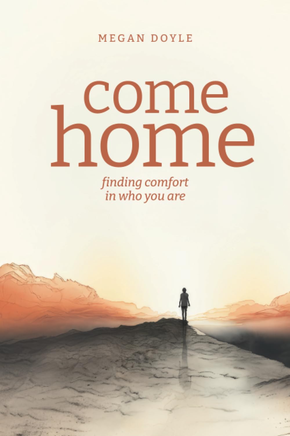 Come Home: Finding Comfort in Who You Are - Inspirational Self-Discovery Book for Personal Growth & Mental Wellness | Perfect for Meditation, Journaling & Mindfulness Practices