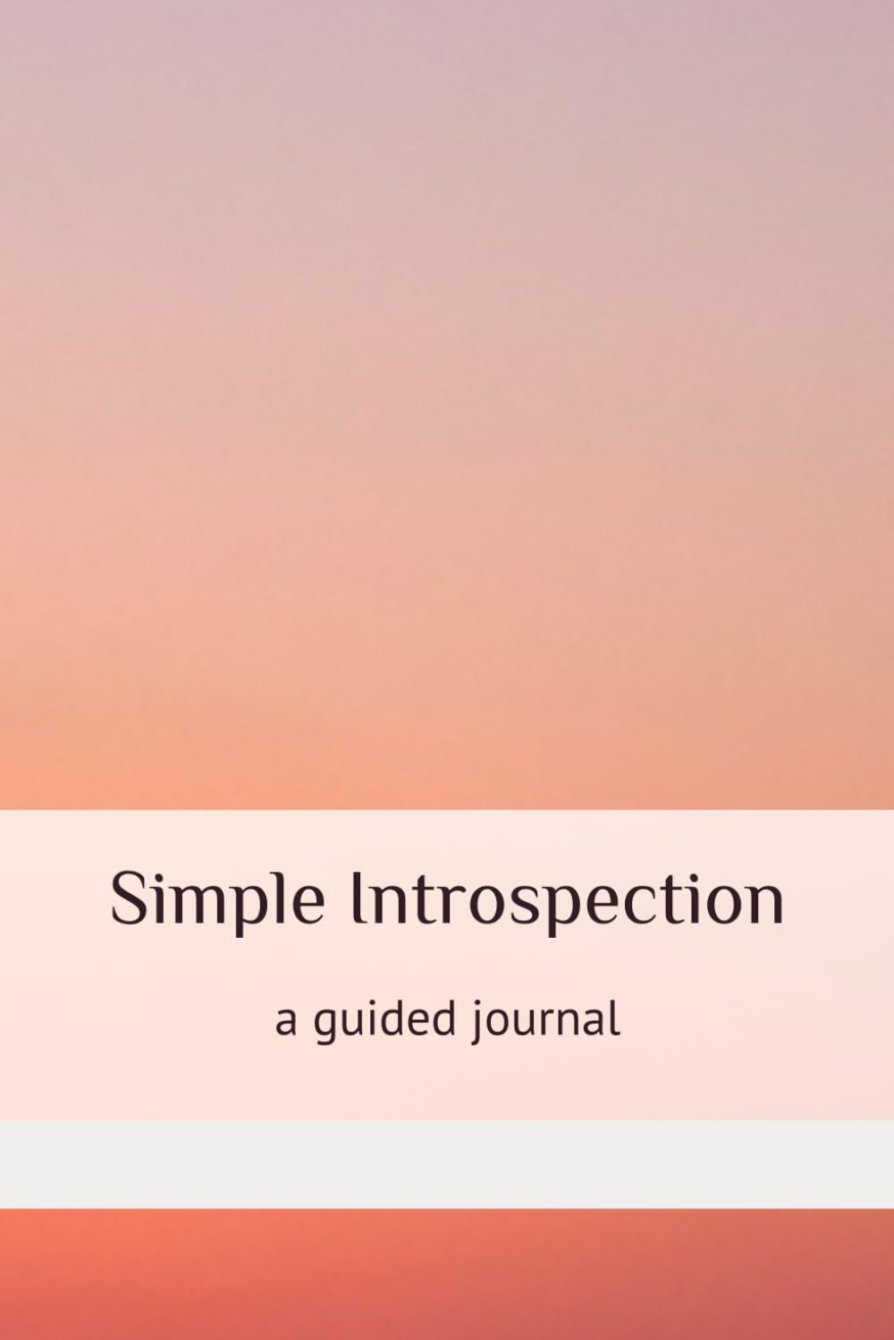 Simple Introspection - Guided Journal for Self-Discovery & Personal Growth | Daily Reflection, Mindfulness Practice & Mental Wellness Tool