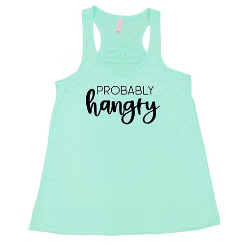 Probably Hangry Shirt - Funny Hunger T-Shirt for Men & Women - Comfortable Cotton Tee for Casual Wear, Gifts, and Everyday Outfits
