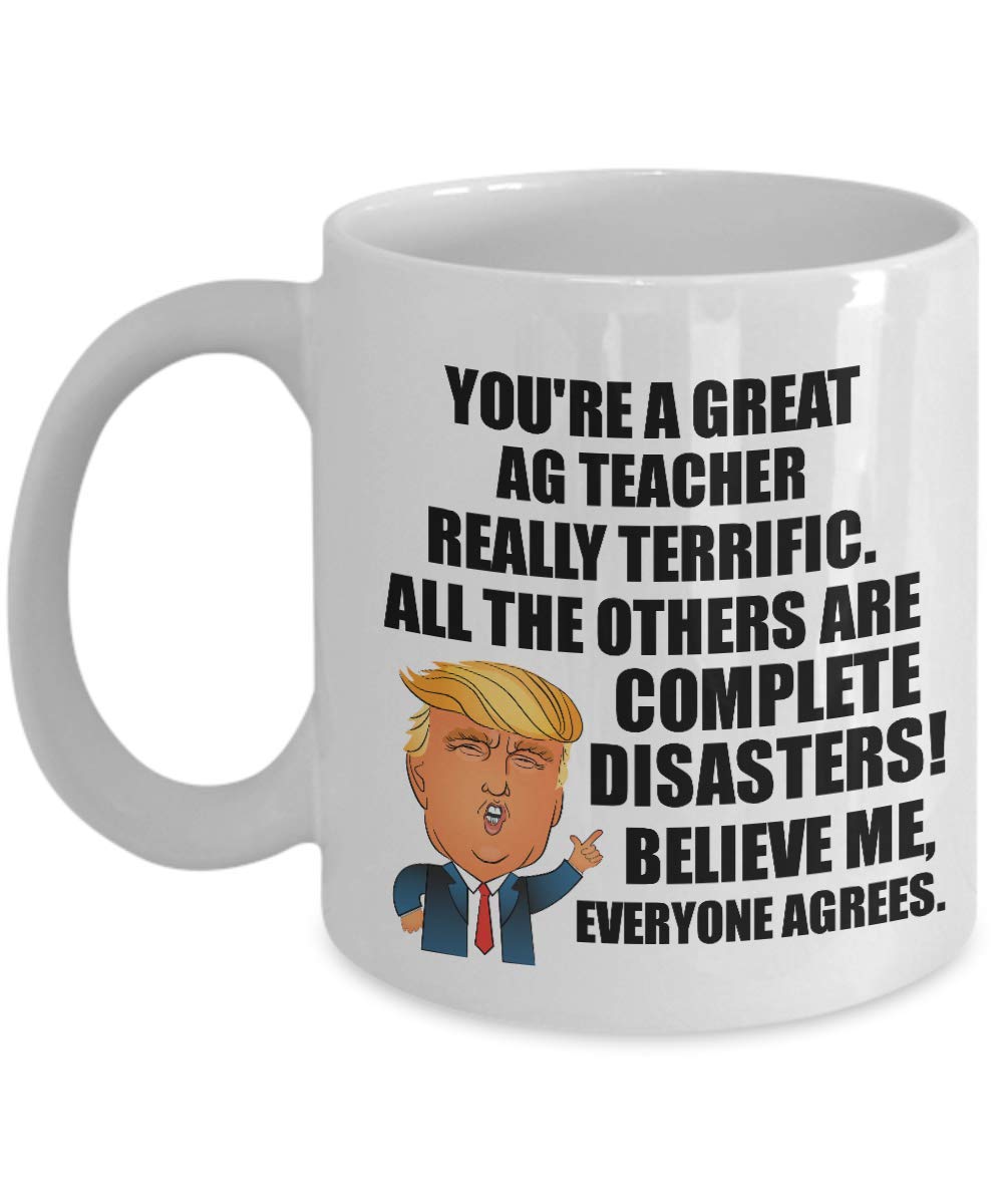 Funny Trump Agriculture Teacher Mug - 11 oz Coffee & Tea Cup with POTUS Quote - Great Gift for Ag Teachers, Coworkers & President Fans - Perfect for Office Pranks, Classroom Gifts & Political Humor Lovers