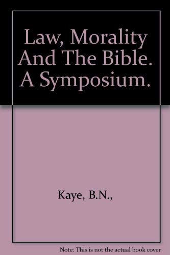 Law, Morality, and the Bible: A Symposium - Exploring Biblical Ethics for Modern Legal Studies & Christian Life