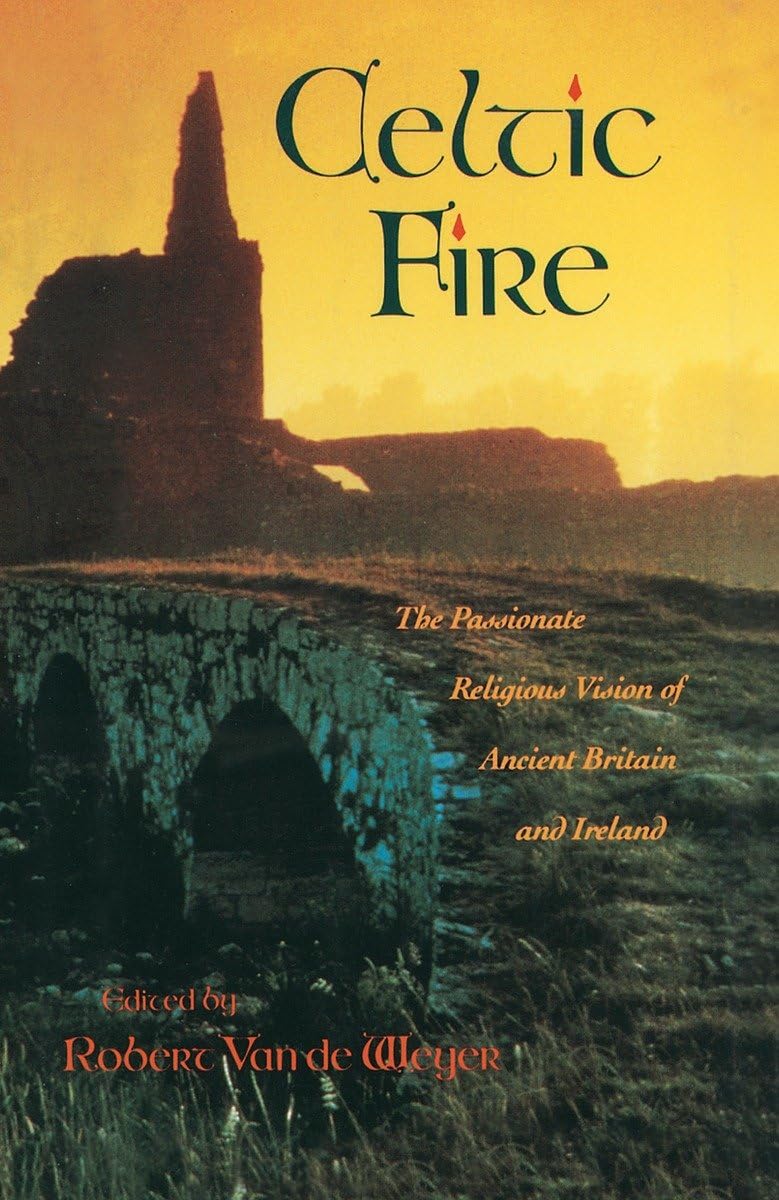 Celtic Fire: The Passionate Religious Vision of Ancient Britain and Ireland | Explore Celtic Spirituality & Mythology | Perfect for History Enthusiasts & Spiritual Seekers