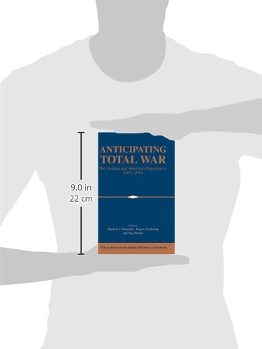 Anticipating Total War: German & American Military Strategies 1871-1914 - German Historical Institute Publication | WWI History Book for Scholars & War History Enthusiasts