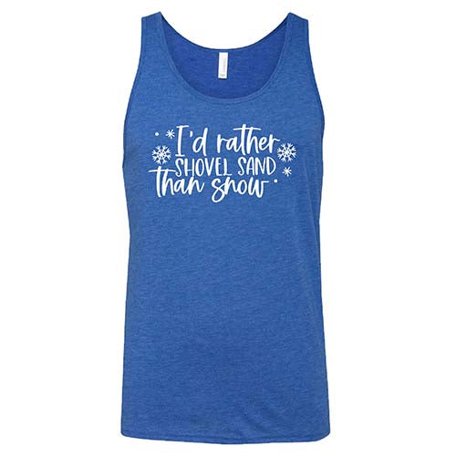 Unisex 'I'd Rather Shovel Sand Than Snow' Funny Beach T-Shirt - Perfect for Vacation, Summer Trips & Beach Lovers