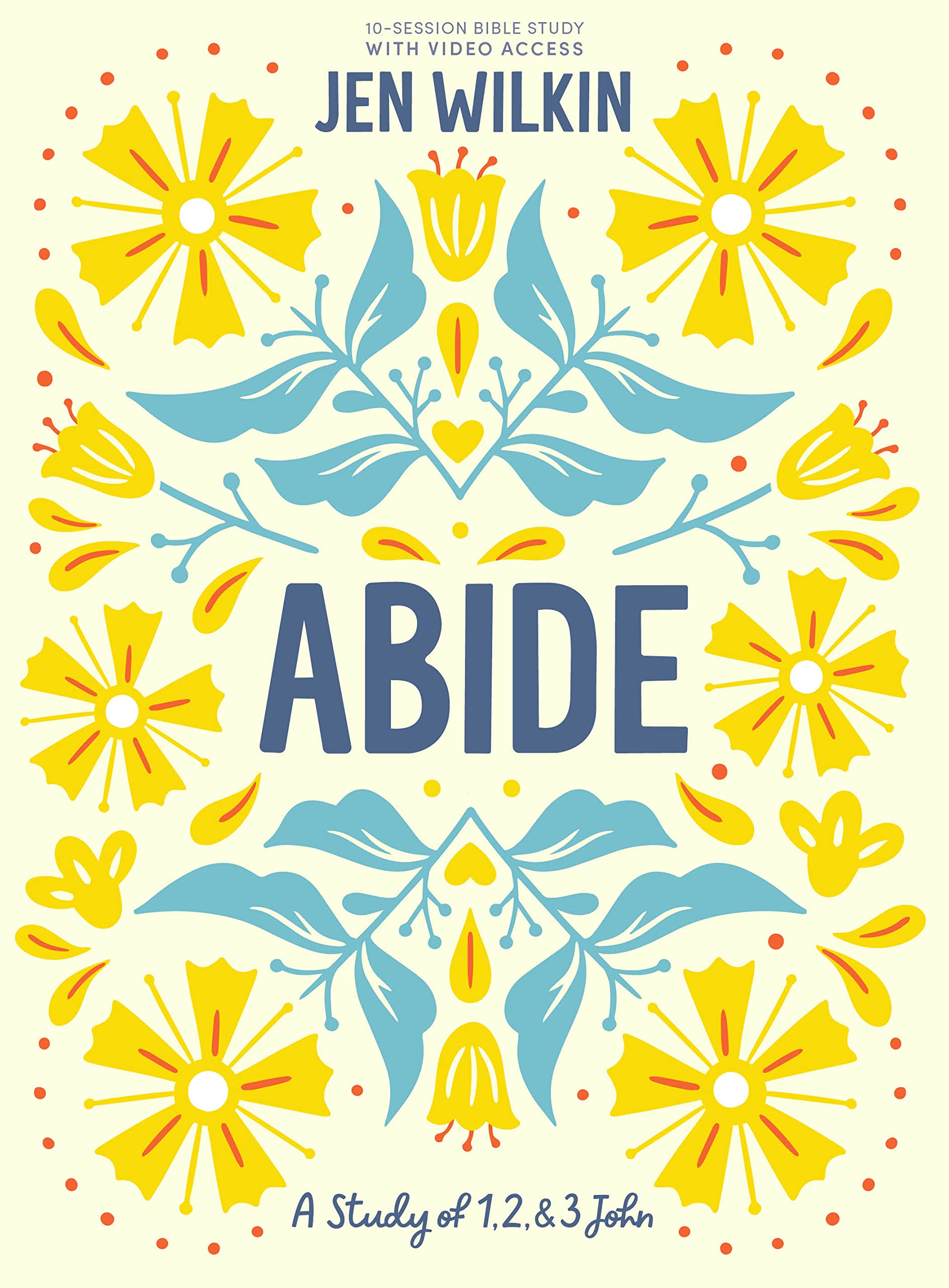 Abide - Bible Study Book with Video Access: A Study of 1, 2, and 3 John | Christian Devotional Guide for Small Groups & Personal Bible Study