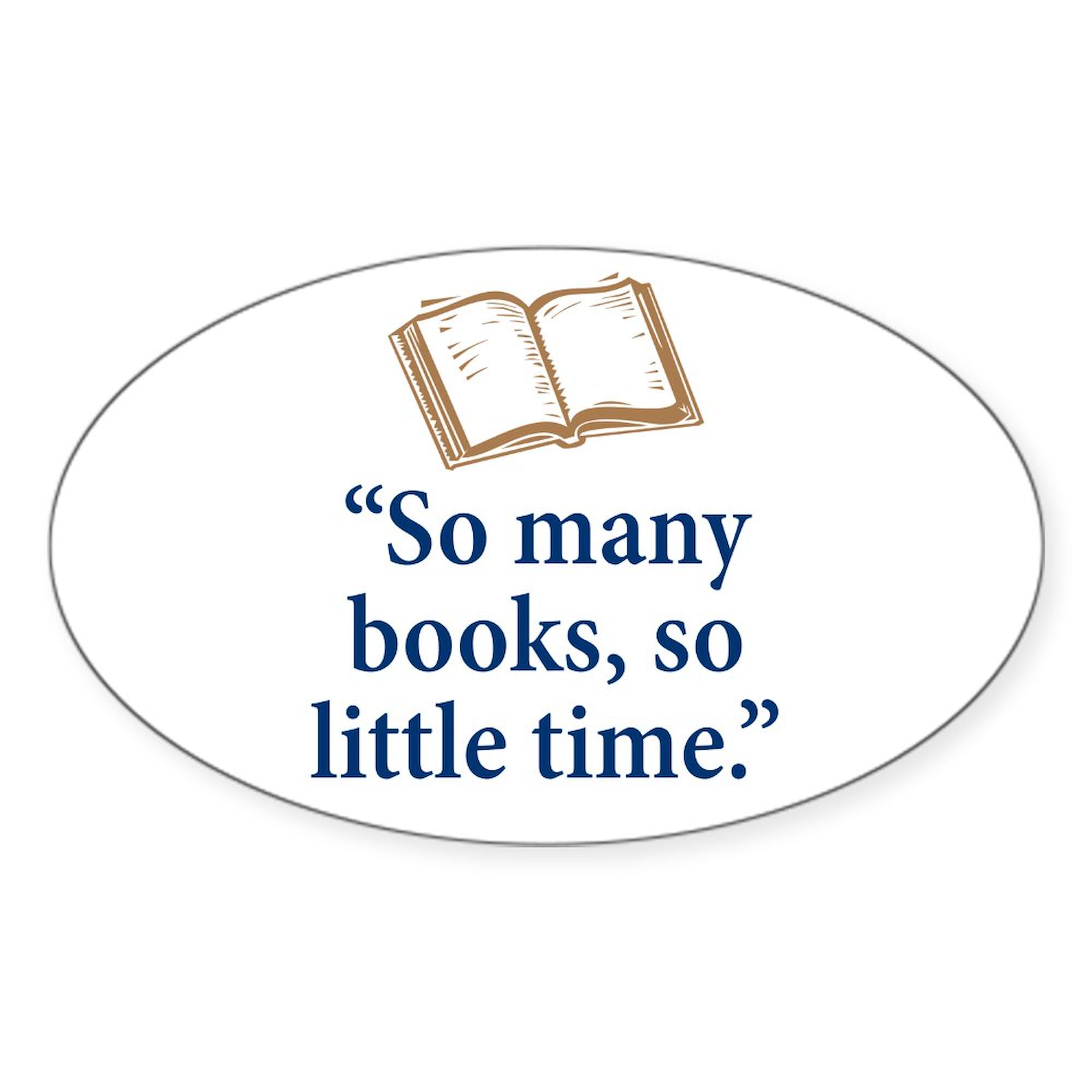 So Many Books Oval Car Bumper Sticker - Funny Book Lover Decal for Cars, Trucks & Laptops - Perfect Gift for Readers & Bibliophiles