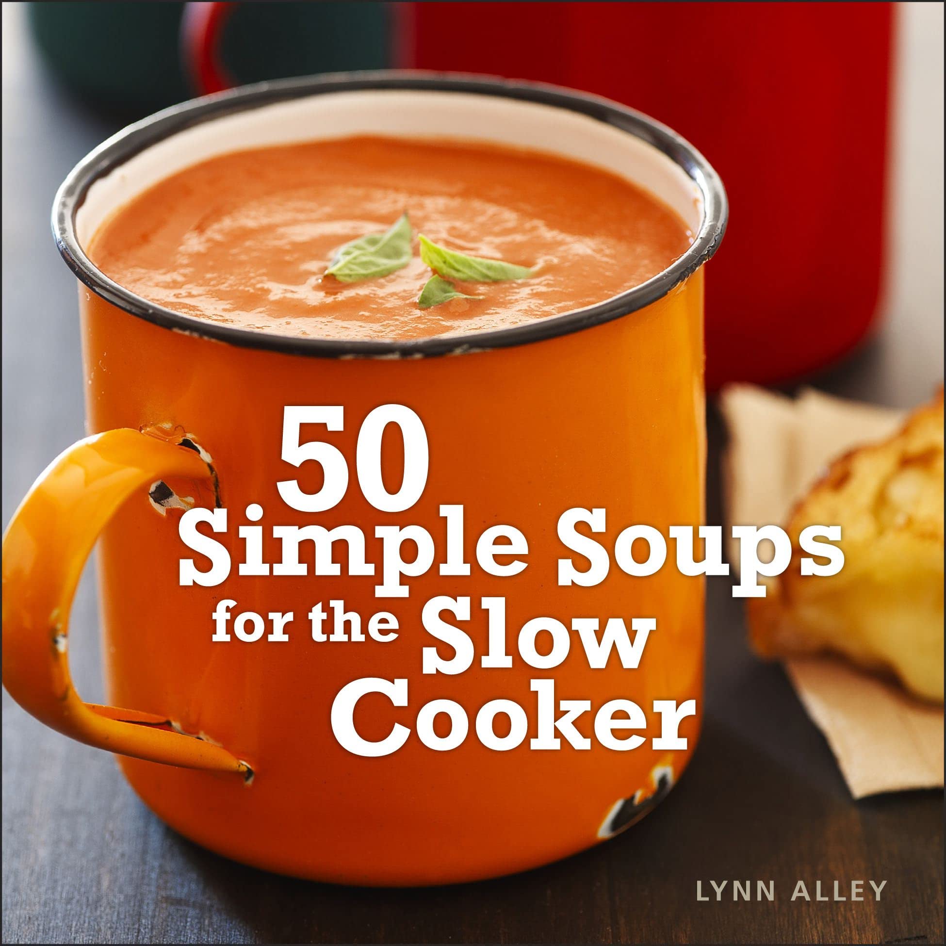 50 Easy Slow Cooker Soup Recipes - Quick & Healthy Homemade Meals for Busy Weeknights & Family Dinners
