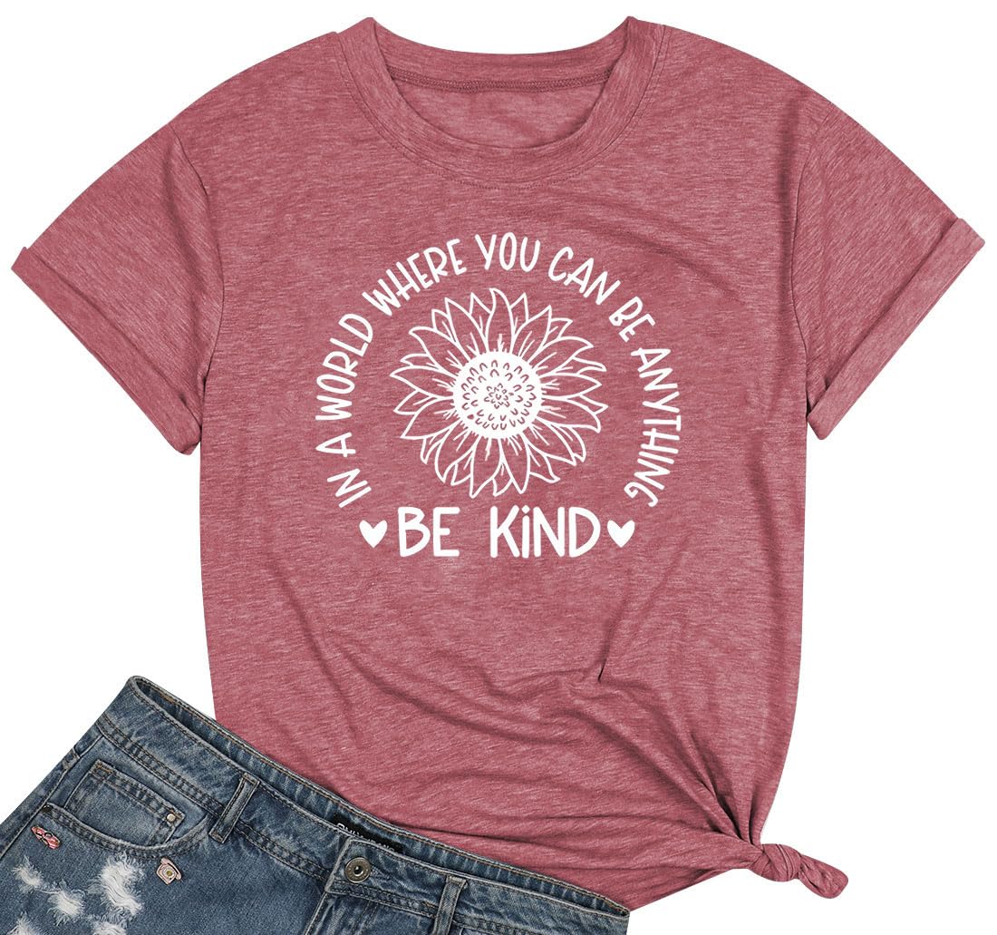 Be Kind T-Shirt for Women - Funny Inspirational Teacher Tee - Motivational Quote Top for Everyday Wear - Perfect for School, Work, and Casual Outings