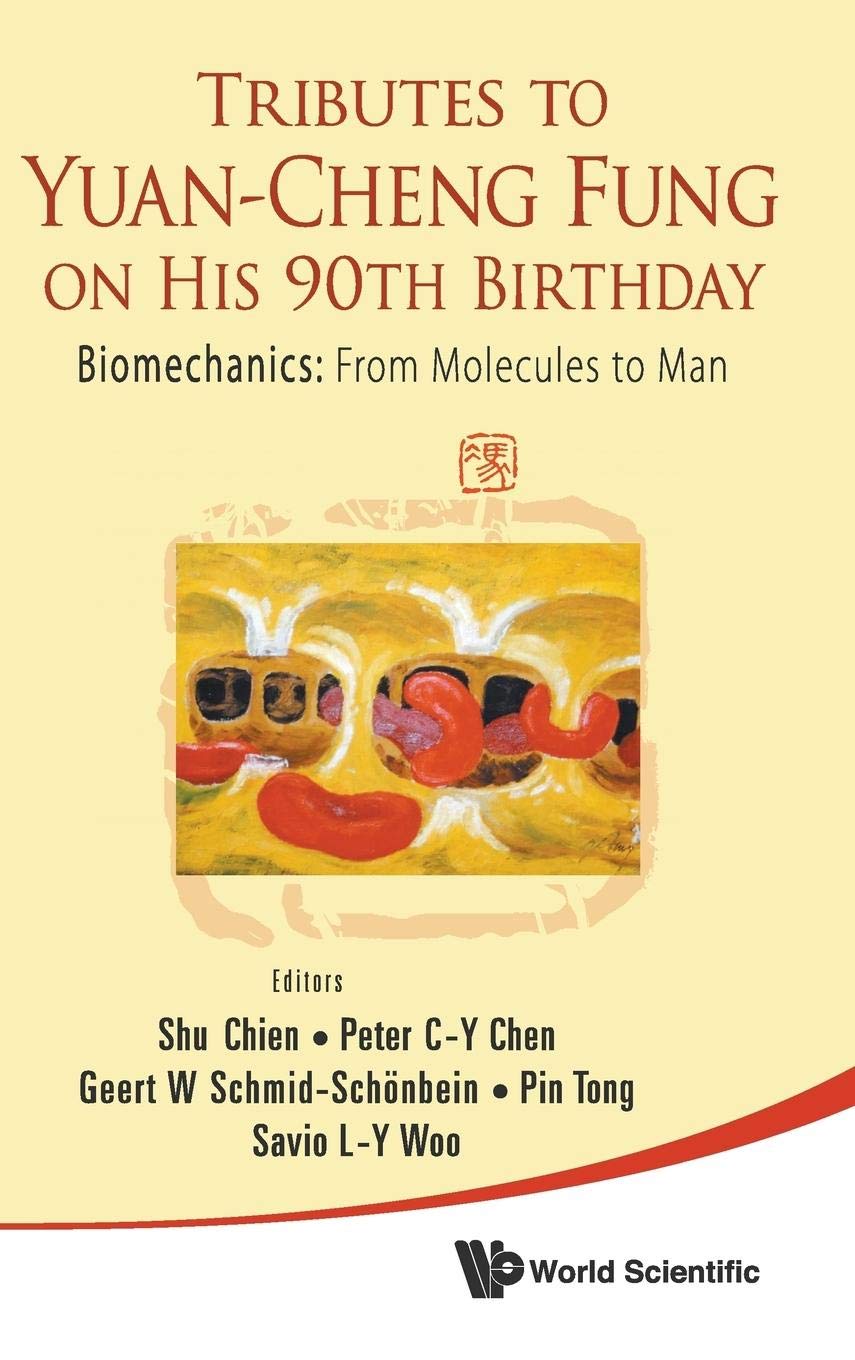 Biomechanics: From Molecules to Man - Scientific Tribute to Yuan-Cheng Fung's 90th Birthday | Research Reference & Academic Gift for Biomechanics Enthusiasts