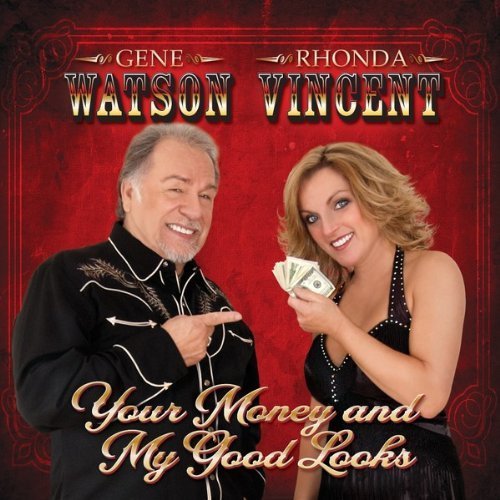Your Money & My Good Looks by Gene Watson & Rhonda Vincent (2011) Audio CD - Country Music Duet for Road Trips, Home Listening & Gift Giving