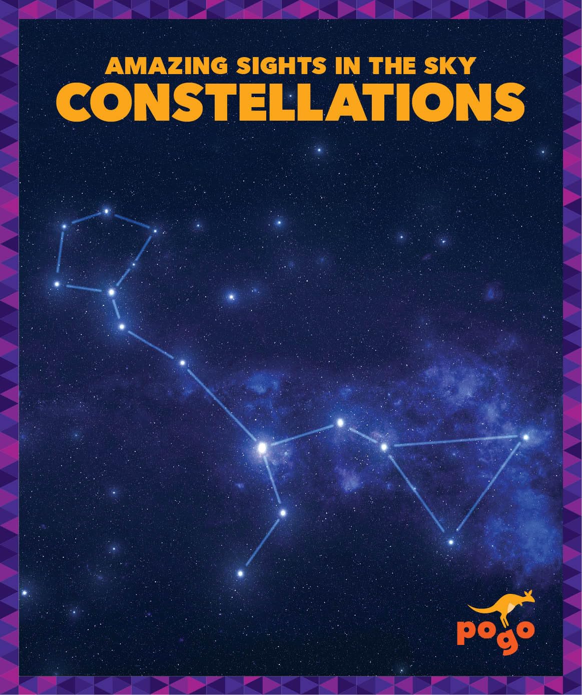 Constellations Pogo Books: Amazing Sights in the Sky - Astronomy Guide for Kids & Stargazing Beginners | Perfect for Night Sky Observation & Outdoor Camping Activities