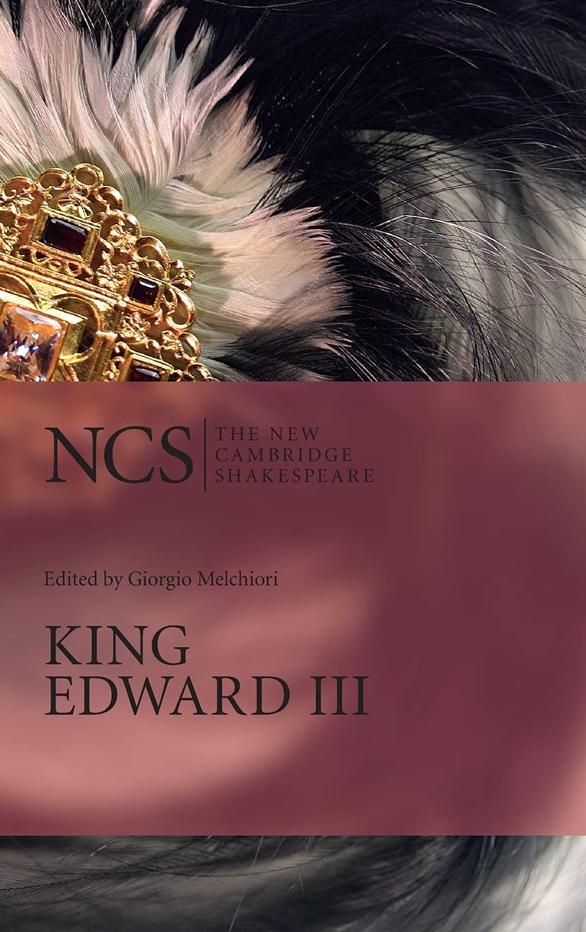 King Edward III (The New Cambridge Shakespeare) - Historical Drama Play for Theater, Literature Study & Shakespeare Enthusiasts
