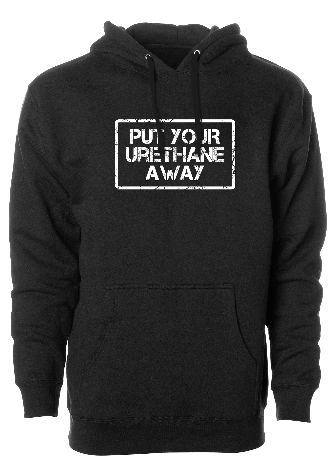 Put Your Urethane Away Hoodie - Premium Pullover Sweatshirt for Men & Women | Cozy Streetwear for Casual Outings, Gym Sessions & Everyday Comfort