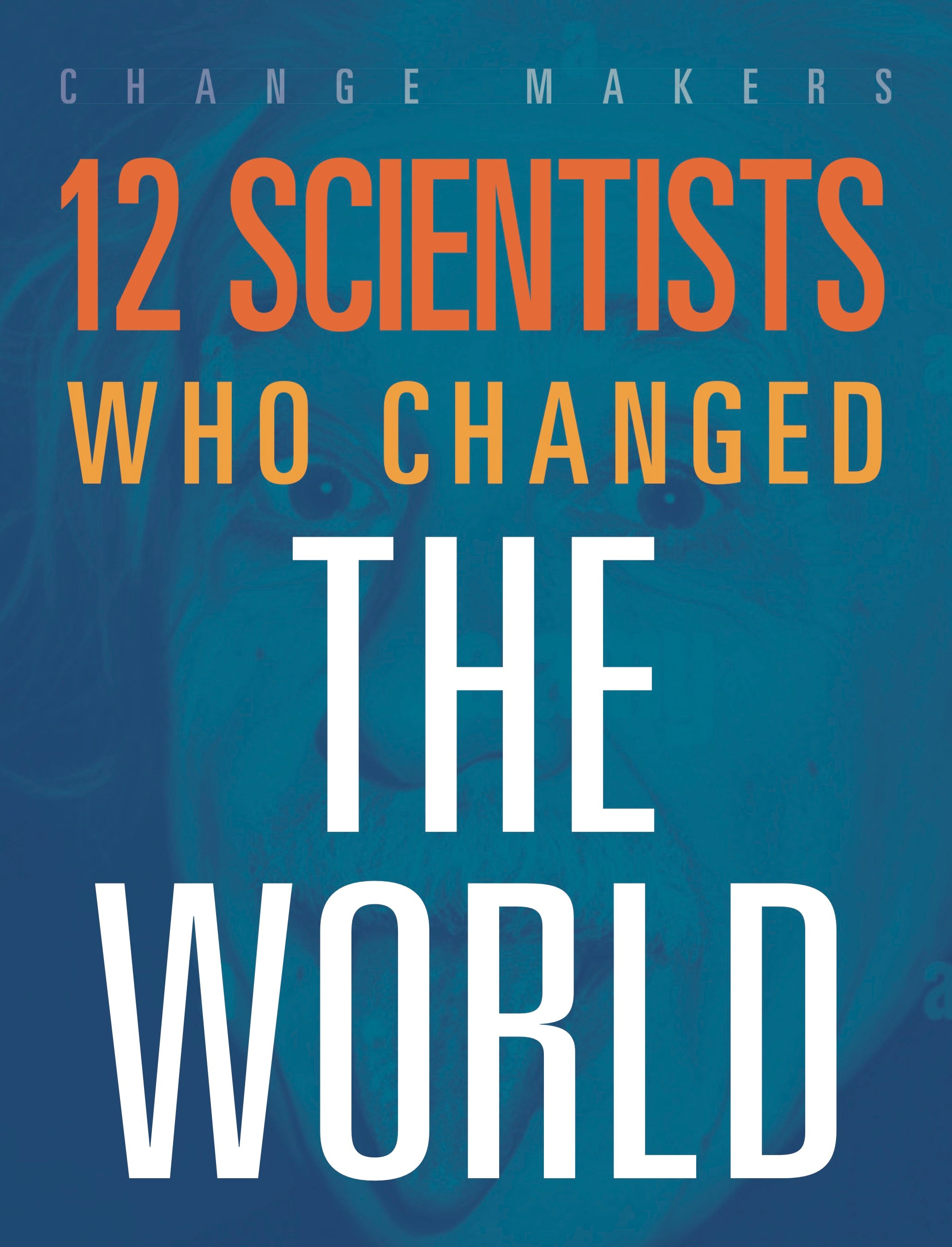 12 Influential Scientists Who Changed the World | Famous Discoveries & Breakthroughs | For Education & History Enthusiasts