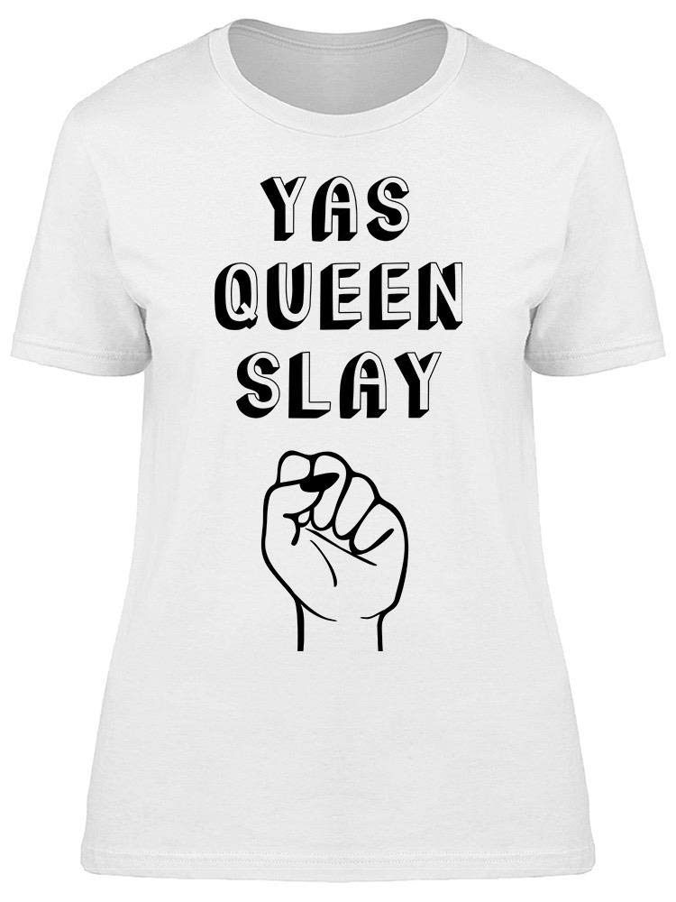 Yas Queen Slay Fist Power Tee - Women's Graphic T-Shirt for Feminism & Empowerment | Casual Wear, Protest Rallies & Everyday Statement Outfits