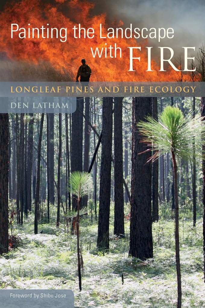 Painting the Landscape With Fire: Longleaf Pines and Fire Ecology Book - Explore Wildfire Ecosystems & Forest Conservation for Nature Enthusiasts