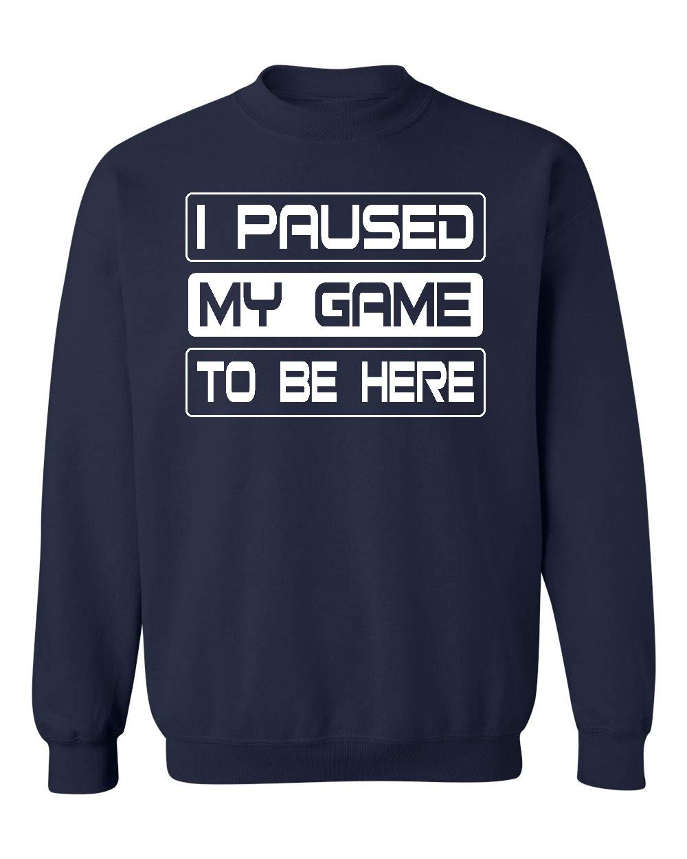 Funny Gamer Crewneck Sweatshirt - I Paused My Game to Be Here Humor - Comfortable Cotton Pullover for Gaming, Esports & Casual Wear