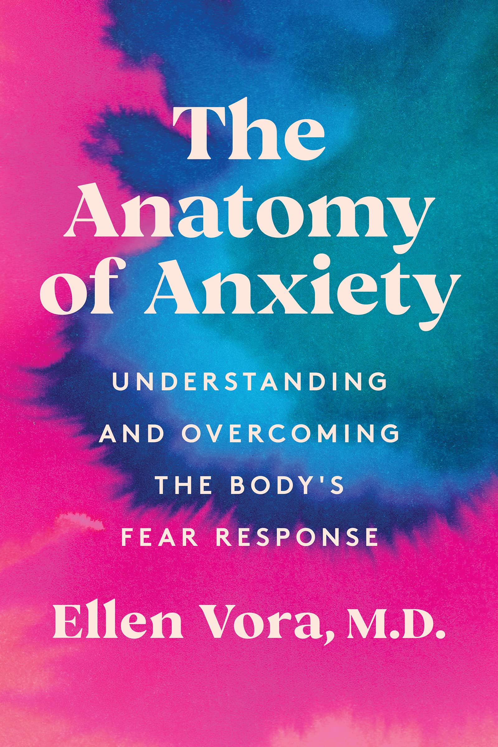 The Anatomy of Anxiety: Understanding and Overcoming the Body's Fear Response - Self-Help Book for Stress Relief, Mental Wellness & Emotional Healing | Perfect for Therapy, Meditation & Personal Growth