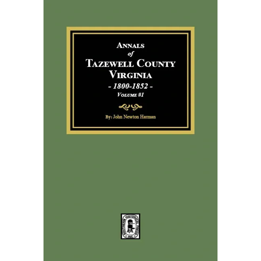 Annals of Tazewell County Virginia 1800-1852 Volume 1 - Historical Genealogy Records for Family Research & Virginia History Enthusiasts