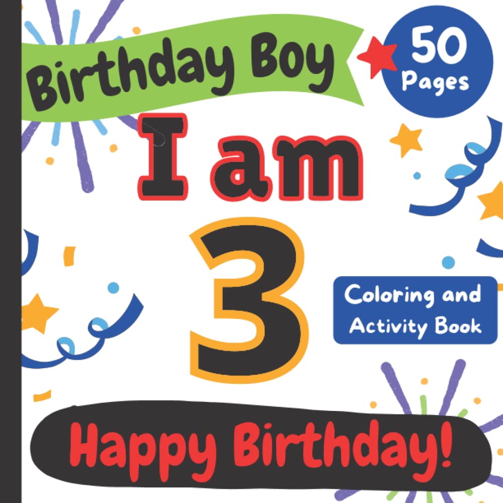 Happy Birthday Coloring and Activity Book for 3 Year Old Boys - Fun Kids Birthday Party Gifts & Learning Activities | Perfect for Birthday Celebrations, Preschool Learning & Party Favors