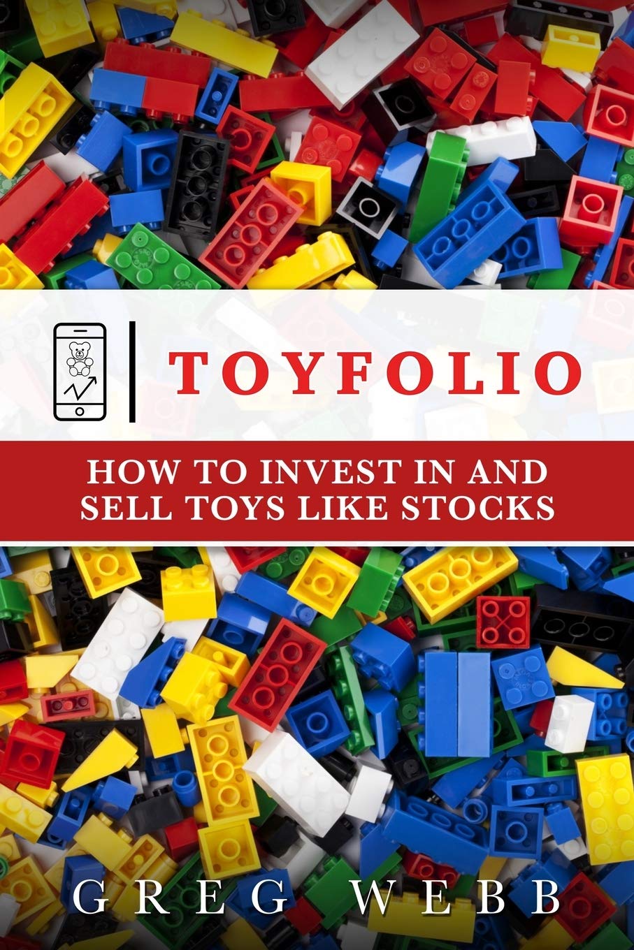 Toyfolio: How to Invest in and Sell Collectible Toys Like Stocks - Perfect for Investors & Toy Collectors