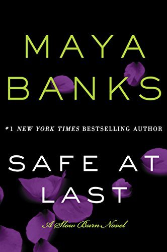 Safe at Last: A Slow Burn Romantic Suspense Novel by Maya Banks (2015) - Perfect for Fans of Emotional Contemporary Romance & Thriller Reads