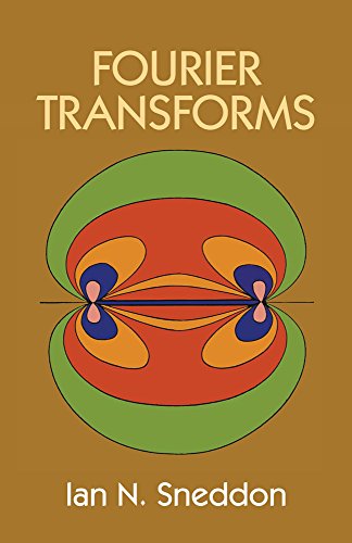 Fourier Transforms Book - Dover Mathematics Series | Advanced Math Textbook for Students & Researchers | Study Guide for Engineering & Physics Applications