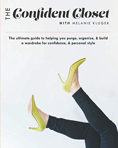 Confident Closet Guide: Ultimate Tips to Purge, Organize & Build a Wardrobe for Confidence & Personal Style | Perfect for Capsule Wardrobes, Minimalist Living & Style Transformation
