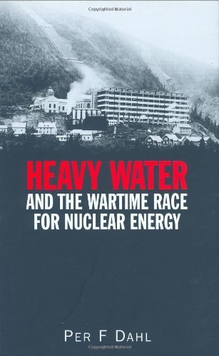 Heavy Water and the Wartime Race for Nuclear Energy - 1st Edition Hardcover by Per F. Dahl (1999) | WWII History Book, Atomic Research & Science Collectibles