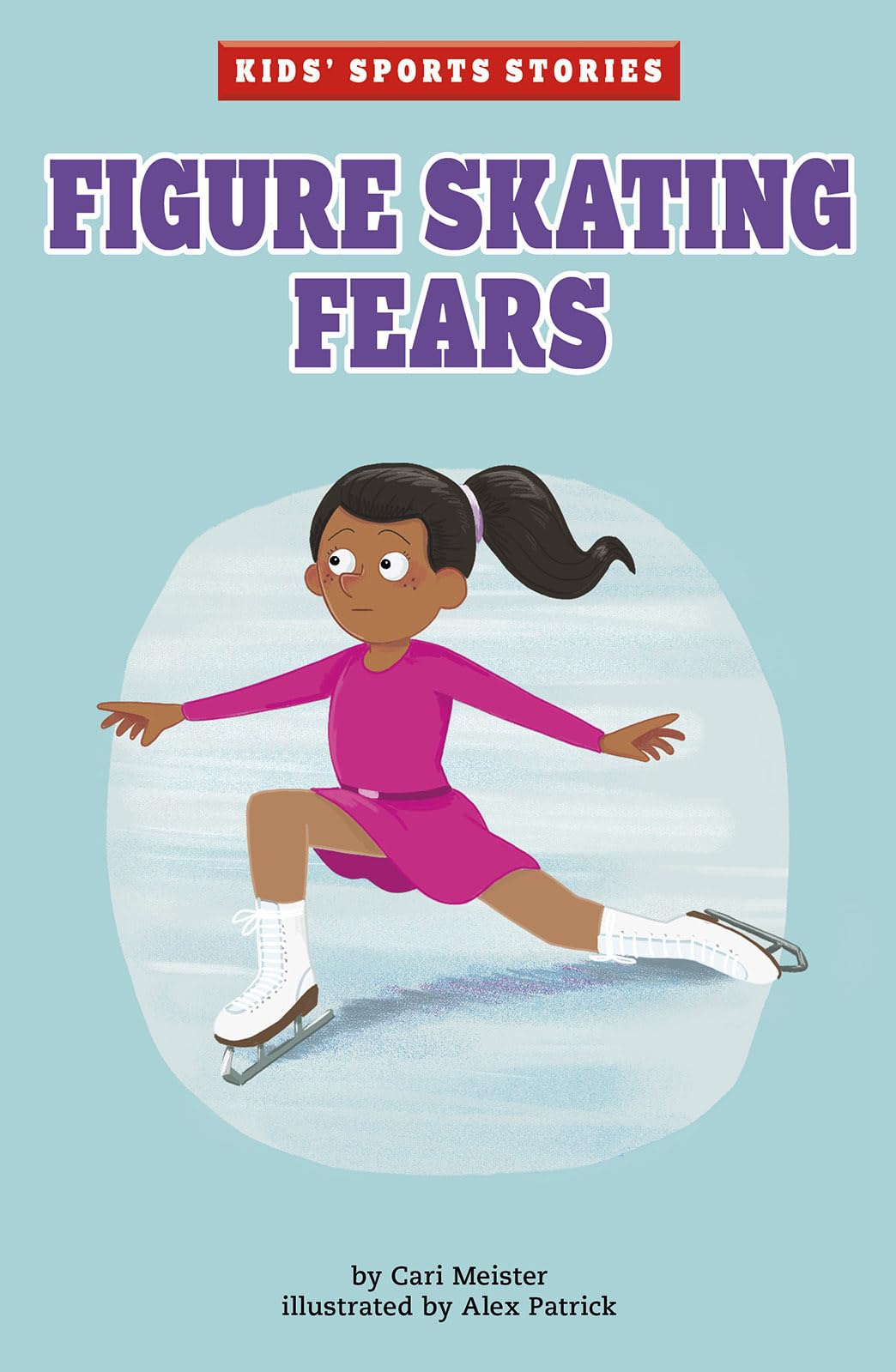 Figure Skating Fears - Inspiring Kids Sports Story Book | Ice Skating Adventure for Children | Perfect for Bedtime Reading & Young Athlete Motivation
