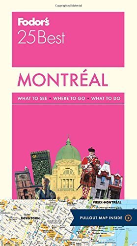 Fodor's Montreal 25 Best: Full-Color Travel Guide Book for Exploring Canada's Cultural Capital | Perfect for Tourists, Vacation Planning & City Adventures (Published 2014)