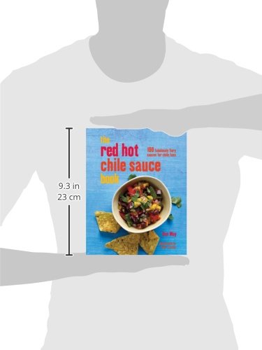 The Red Hot Chile Sauce Book: 100 Spicy Sauce Recipes for Chile Lovers - Perfect for Cooking, Gifting & Mexican Food Enthusiasts